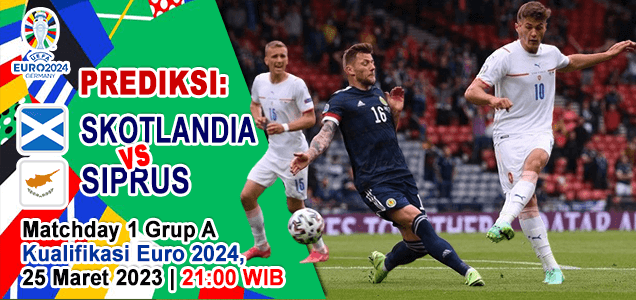 Prediksi Skotlandia vs Siprus pada Matchday 1 Grup A Kualifikasi Euro 2024, 25 Maret 2023